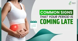 Common signs of period coming late