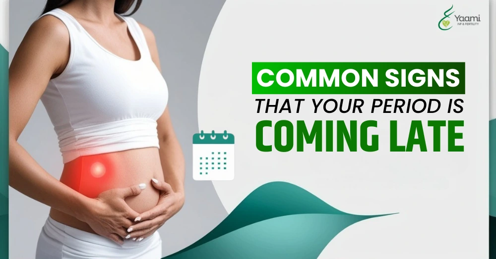 Common signs of period coming late