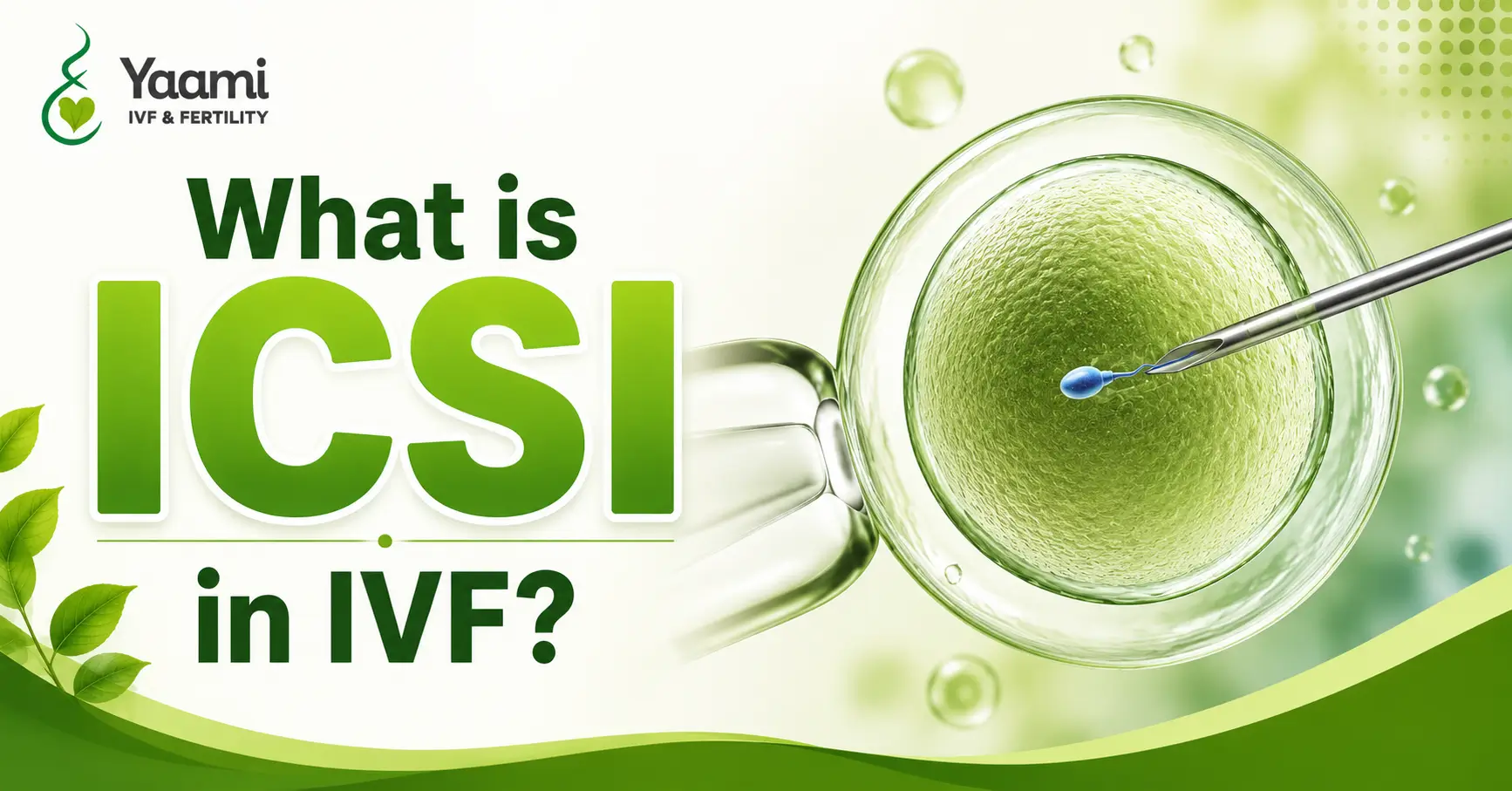 What is ICSI in IVF? How Advanced Embryology Maximizes Fertilization